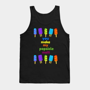 You Make My Popsicle Melt Funny Tank Top